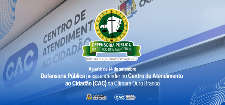 Defensoria Pública de Minas Gerais passa a atender no CAC da Câmara de Ouro Branco a partir de 14 de setembro